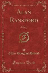 Alan Ransford: A Story (Classic Reprint)