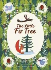 The Little Fir Tree: From an original story by Hans Christian Andersen