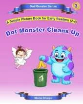 Dot Monster Cleans Up: A Simple Picture Book for Early Readers (2-4)