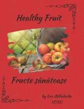 Healthy Fruit - Fructe sănătoase: Poveste bilingva engleză - româna / English-Romanian Story for Children