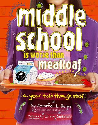 Middle School Is Worse Than Meatloaf: A Year Told Through Stuff