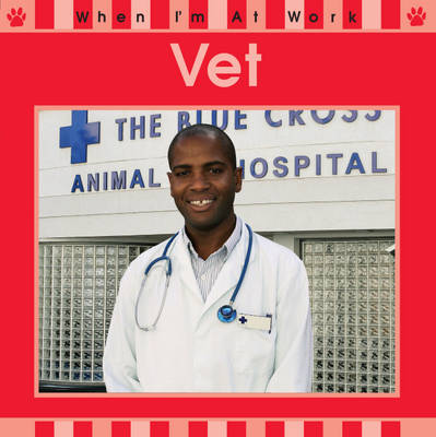 When I'm At Work: Vet