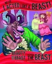 No Lie, I Acted Like a Beast!: The Story of Beauty and the Beast as Told by the Beast