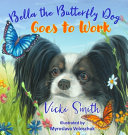 Bella the Butterfly Dog Goes to Work