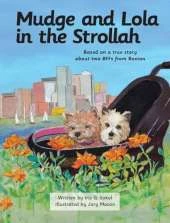 Mudge and Lola in the Strollah: Based on a true story about two BFFs from Boston