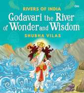Rivers of India: Godavari the River of Wonder and Wisdom