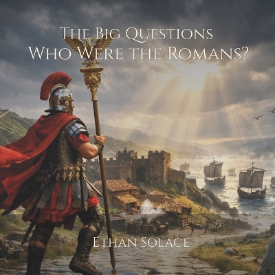 The Big Questions: Who Were the Romans?