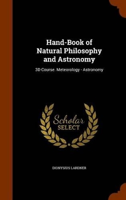Hand-Book of Natural Philosophy and Astronomy: 3D Course. Meteorology - Astronomy