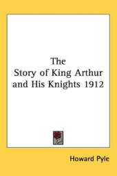 The Story of King Arthur and His Knights 1912