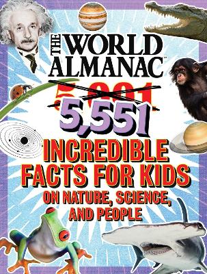 The World Almanac 5,001 Incredible Facts for Kids on Nature, Science, and People: Updated with Over 550 All-New Facts!