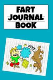 Fart Journal Book: Fun Farting Journaling Notebook To Write In - Notepad For Farting Kids - Funny Birthday Present For Children Who Love Poopy Toilet Adventure - Joke Gift For Son From Dad