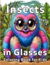 Insects in Glasses Coloring Book for Kids: Cute and Adorable Illustrations of Insects With Names
