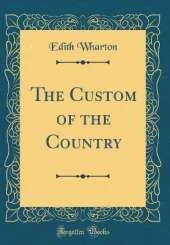 The Custom of the Country (Classic Reprint)