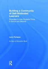 Building a Community of Self-Motivated Learners: Strategies to Help Students Thrive in School and Beyond
