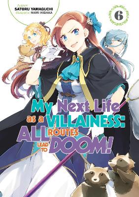 My Next Life as a Villainess: All Routes Lead to Doom! Volume 6: All Routes Lead to Doom! Volume 6