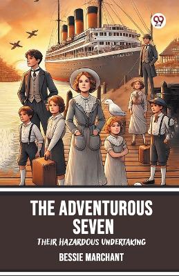 The Adventurous SevenTheir Hazardous Undertaking (Edition1)