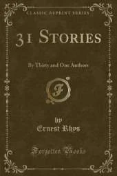 31 Stories: By Thirty and One Authors (Classic Reprint)