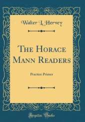 The Horace Mann Readers: Practice Primer (Classic Reprint)