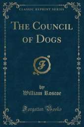 The Council of Dogs (Classic Reprint)