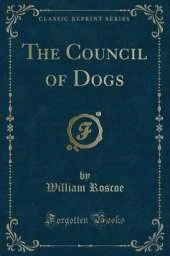 The Council of Dogs (Classic Reprint)