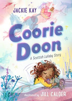 Coorie Doon: A Scottish Lullaby Story: Beautiful bedtime reading for 3–5-year-olds from Jackie Kay, the former Scottish Makar and acclaimed poet