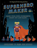Art Projects for Elementary Students (Superhero Maker): Make your own superheros using cut and paste. This book comes with collection of downloadable PDF books that will help your child make an excellent start to his/her education.