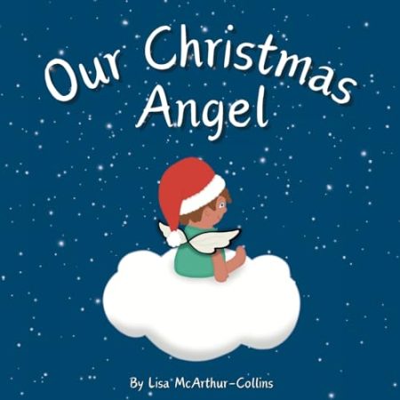 Our Christmas Angel: Remembering Loved Ones At Christmas Time