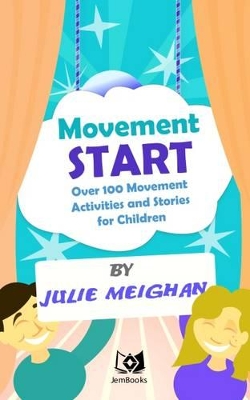 Movement Start: Over 100 Movement Activities and Stories for Children