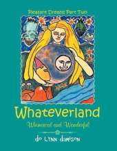 Whateverland: Whimsical and Wonderful