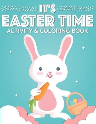 It's Easter Time: Activity & Coloring Book for Kids Ages 4-7
