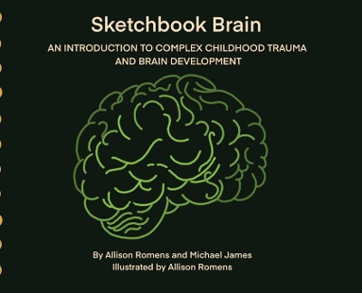 Sketchbook Brain: An Introduction to Complex Childhood Trauma and Brain development