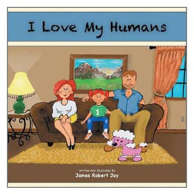 I Love My Humans: As Told by Poppy the Pink Poodle