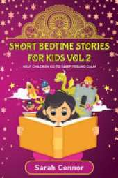 Short Bedtime Stories for Kids Vol.2: Help Children Go To Sleep Feeling Calm