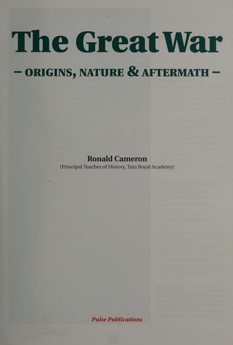 The Great War, 1914-1918: Origins, Nature and Aftermath