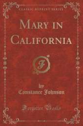 Mary in California (Classic Reprint)