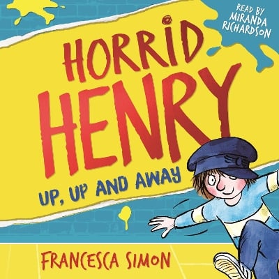 Horrid Henry: Up, Up and Away: Book 25
