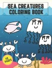 Sea Creatures Coloring Book: Fun Activity Pages Ocean Life Animals For Kids Creative Design
