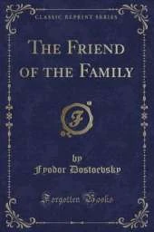 The Friend of the Family (Classic Reprint)