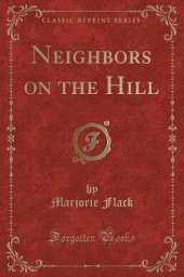Neighbors on the Hill (Classic Reprint)