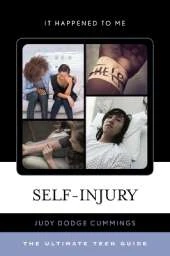 Self-Injury: The Ultimate Teen Guide
