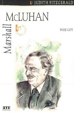 Marshall McLuhan: Wise Guy