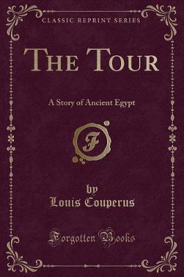 The Tour: A Story of Ancient Egypt (Classic Reprint)