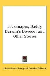 Jackanapes, Daddy Darwin's Dovecot and Other Stories