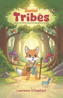 Junior Tribes: Fenna a Fox Tribe Kid and the Meaning of Curiosity