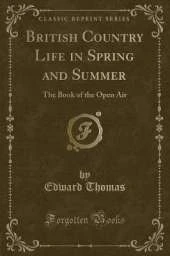 British Country Life in Spring and Summer: The Book of the Open Air (Classic Reprint)