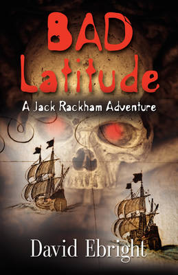 Bad Latitude - A Jack Rackham Adventure