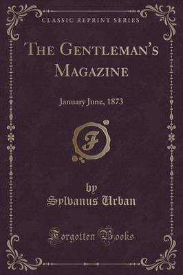The Gentleman's Magazine: January June, 1873 (Classic Reprint)