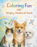 Coloring Fun with Wrigley, Sheldon & Stash