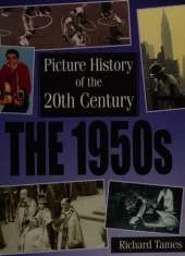 Picture History of the 20th Century: 1950s