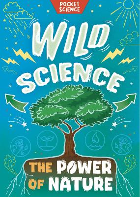 Pocket Science: Wild Science: The Power of Nature